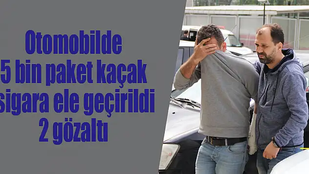 Otomobilde 5 bin paket kaçak sigara ele geçirildi: 2 gözaltı 