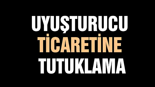 Uyuşturucu ticaretine tutuklama