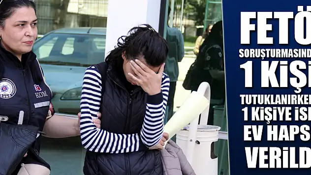 Samsun'da FETÖ soruşturmasında 1 kişi tutuklanırken, 1 kişiye ise ev hapsi verildi