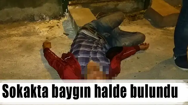 Sokakta baygın halde bulundu 