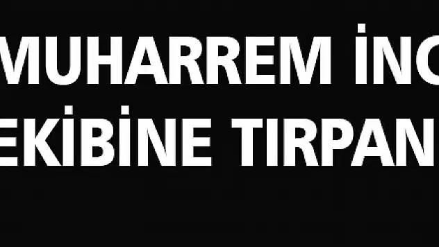 Muharrem İnce ekibine tırpan