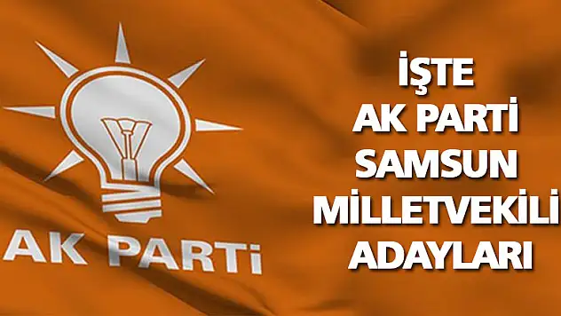 AK Parti Samsun Milletvekili adayları