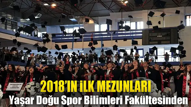 2018'in ilk mezunları Yaşar Doğu Spor Bilimleri Fakültesinden