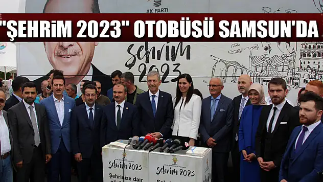 'Şehrim 2023' otobüsü Samsun'da