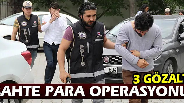 Sahte para operasyonu: 3 gözaltı