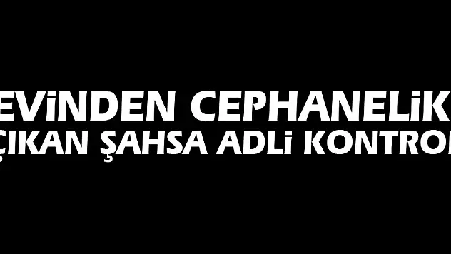 Evinden cephanelik çıkan şahsa adli kontrol