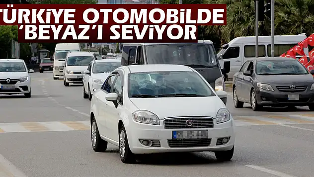 Türkiye otomobilde 'beyaz'ı seviyor