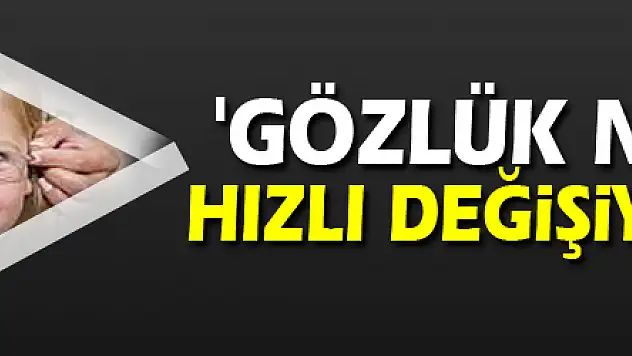 'Gözlük numaranız hızlı değişiyorsa dikkat!