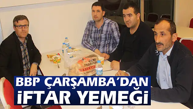 BBP Çarşamba'dan iftar yemeği