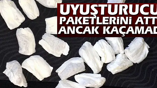 Uyuşturucu paketlerini attı ancak kaçamadı