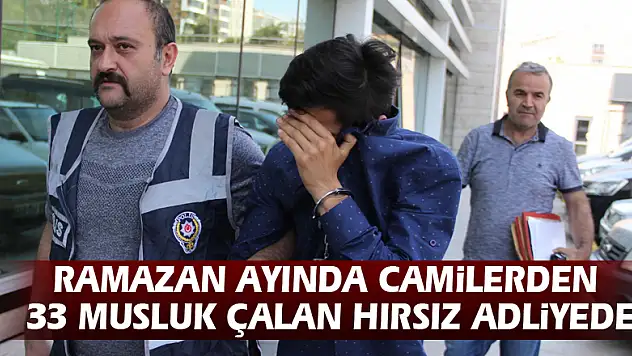 Samsun'da Ramazan ayında camilerden 33 musluk çalan hırsız adliyede