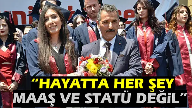  'Hayatta her şey maaş ve statü değil'