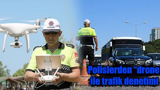  Polislerden 'drone' ile trafik denetimi 