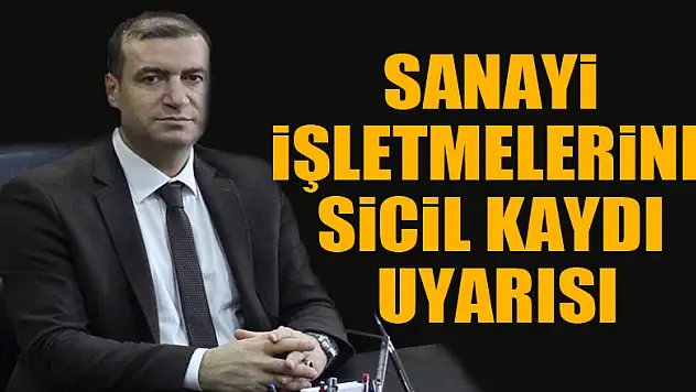 Sanayi işletmelerine sicil kaydı uyarısı 