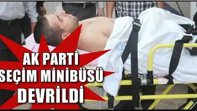 AK Parti Seçim Minibüsü Devrildi