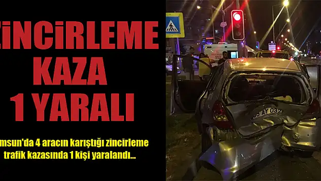 Samsun'da zincirleme kaza: 1 yaralı 