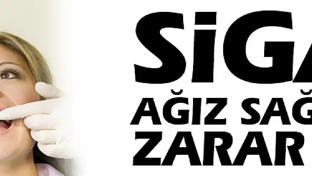 Sigara ağız sağlığına da zarar veriyor