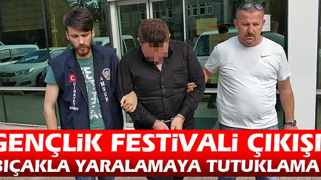 Gençlik Festivali çıkışı bıçakla yaralamaya tutuklama