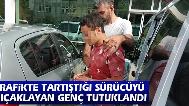 Trafikte tartıştığı sürücüyü bıçaklayan genç tutuklandı