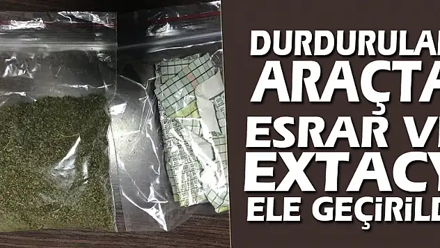 Durdurulan araçta esrar ve extacy ele geçirildi