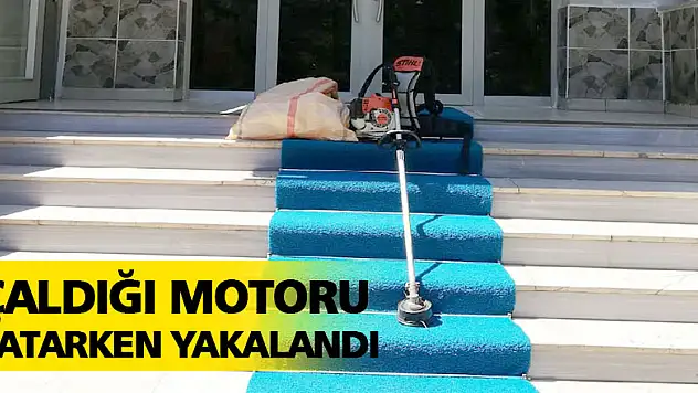 ÇALDIĞI MOTORU SATARKEN YAKALANDI