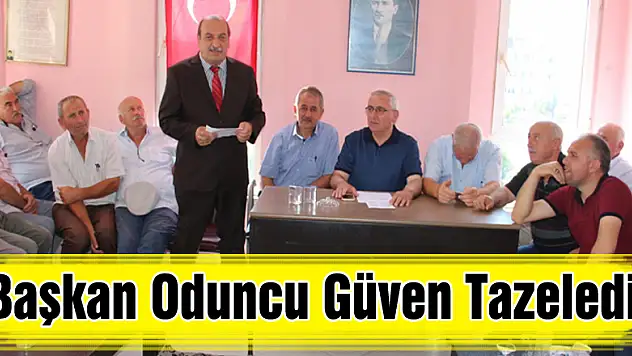 BAŞKAN ODUNCU GÜVEN TAZELEDİ