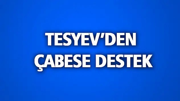 TESYEVDEN ÇABESE DESTEK