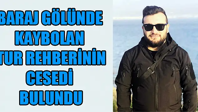 Kanyondaki baraj gölünde kaybolan tur rehberinin cesedi bulundu 