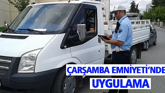 Çarşamba Emniyeti'nden uygulama
