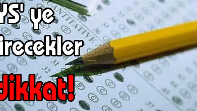LYS'ye girecekler dikkat!