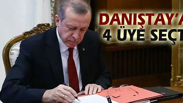 Cumhurbaşkanı Erdoğan Danıştay'a 4 üye seçti