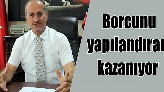 Borcunu yapılandıran kazanıyor 