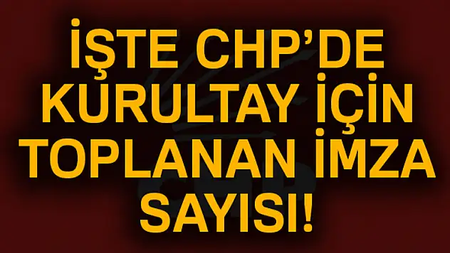 CHP'de Olağanüstü Kurultay isteyenlerin sayısı 521