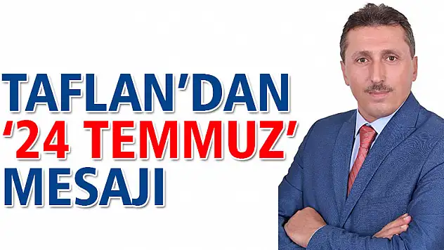 TAFLAN'DAN '24 TEMMUZ' MESAJI