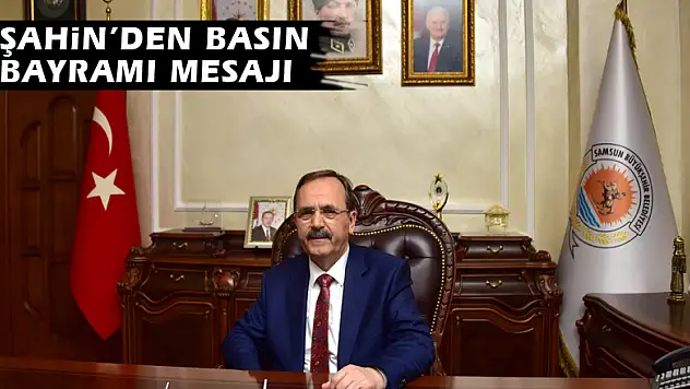 Şahin'den Basın Bayramı mesajı