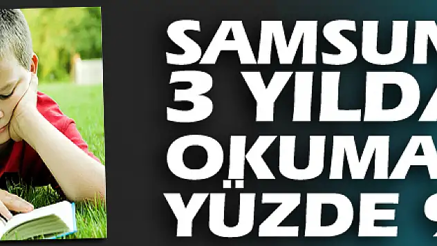Samsun'da son 3 yılda kitap okuma oranı yüzde 90 arttı