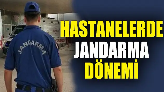 Jandarma hastanelerde göreve başladı 