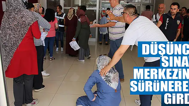 Düşünce sınav merkezine sürünerek girdi