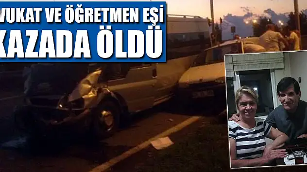 Avukat ve öğretmen eşi kazada öldü 