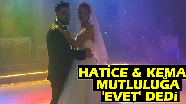 HATİCE & KEMAL MUTLULUĞA 'EVET' DEDİ