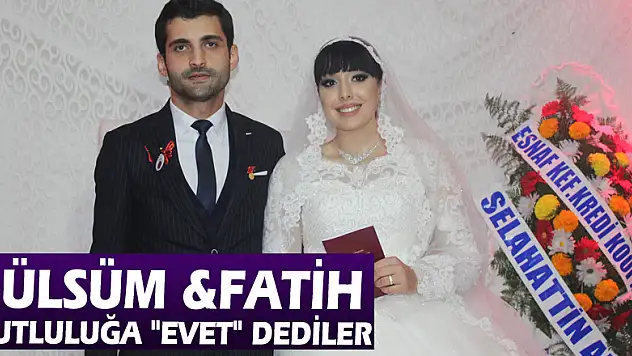 GÜLSÜM &FATİH MUTLULUĞA 'EVET' DEDİLER