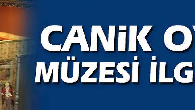 CANİK OYUNCAK MÜZESİ İLGİ GÖRÜYOR