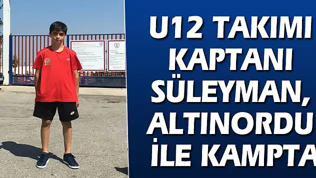 U12 takımı kaptanı Süleyman, Altınordu ile Kampta