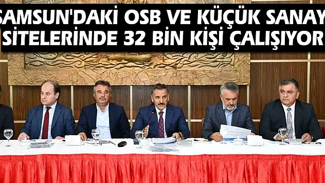 Samsun'daki OSB ve küçük sanayi sitelerinde 32 bin kişi çalışıyor