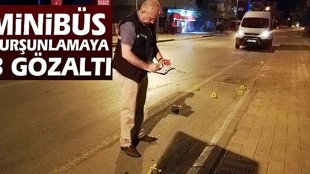 Minibüs kurşunlamaya 3 gözaltı