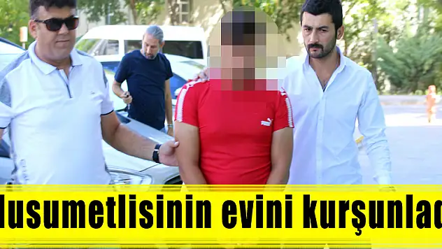 Husumetlisinin evine kurşunladı 