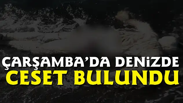 Çarşamba'da denizde ceset bulundu