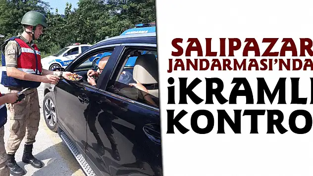 Salıpazarı Jandarması'ndan ikramlı kontrol