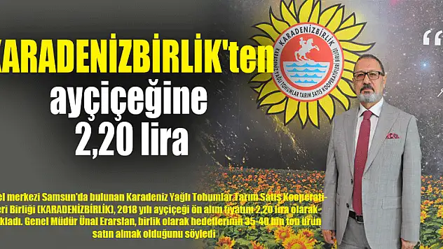 KARADENİZBİRLİK'ten ayçiçeğine 2,20 lira 