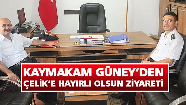 Kaymakam Güney'den Çelik'e hayırlı olsun ziyareti
